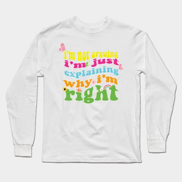 im not arguing Long Sleeve T-Shirt by soft and timeless